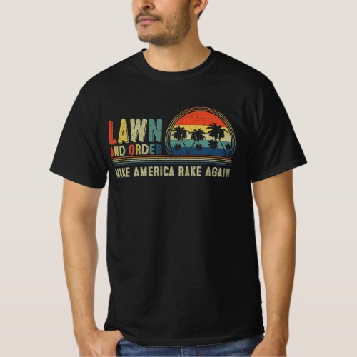 Lawn and Order Make America Rake Again T_Shirt