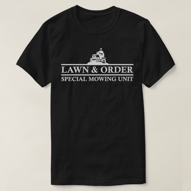 Lawn And Order Special Mowing Unit Funny Lawn Mowe T-Shirt (Design Front)