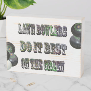 Lawn Bowlers Do It Best On The Green, Wooden Box Sign