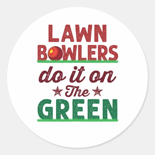 Lawn Bowlers Do It On The Green Classic Round Sticker (Front)