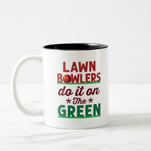 Lawn Bowlers Do It On The Green Two_Tone Coffee Mug