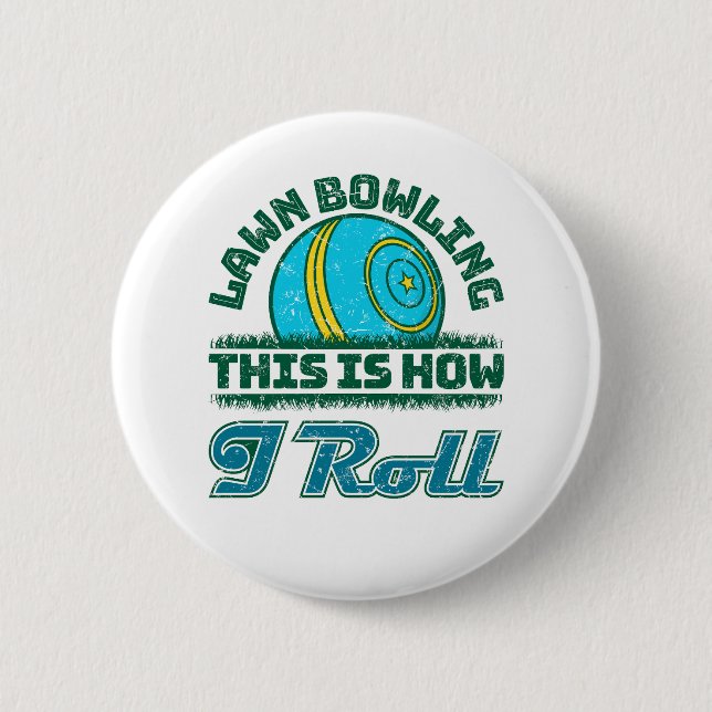 Lawn Bowling This Is How I Roll Button (Front)