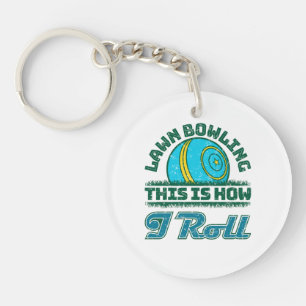 Lawn Bowling This Is How I Roll Keychain