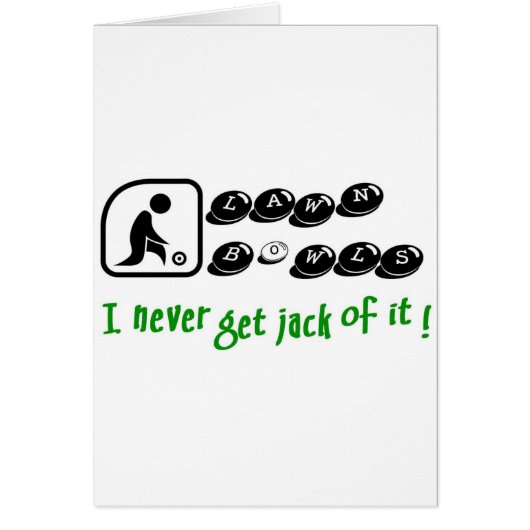 Lawn Bowls -I Never Get Jack Of It! (Front)