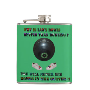 Lawn Bowls Is Better Than Bowling Because, ? Flask