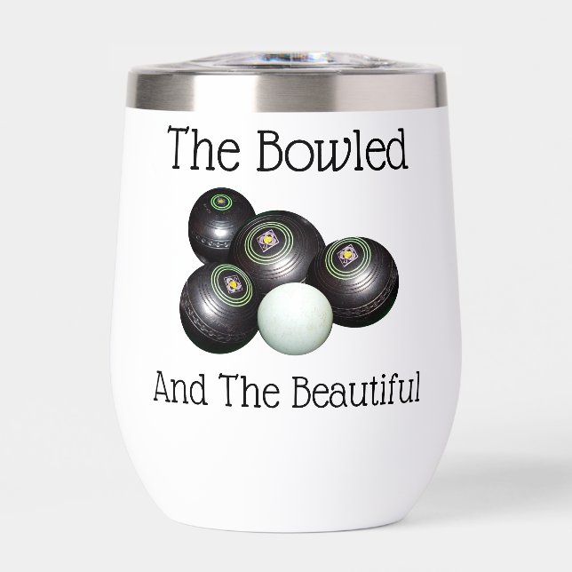 Lawn Bowls The Bowled And The Beautiful, Thermal Wine Tumbler (Front)