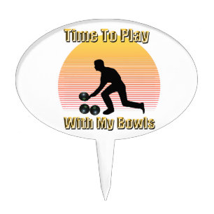 Lawn Bowls: Time To Play With My Bowls, Cake Topper