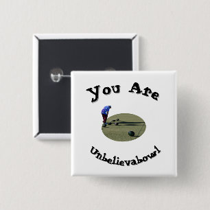 Lawn Bowls: You Are Unbelievabowl Button