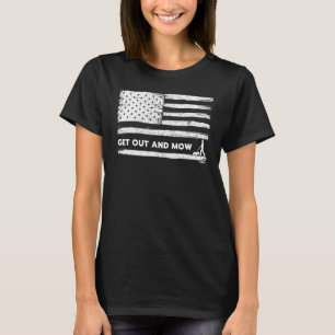 Lawn Care Grass Mower Get Out And Mow American Fla T-Shirt