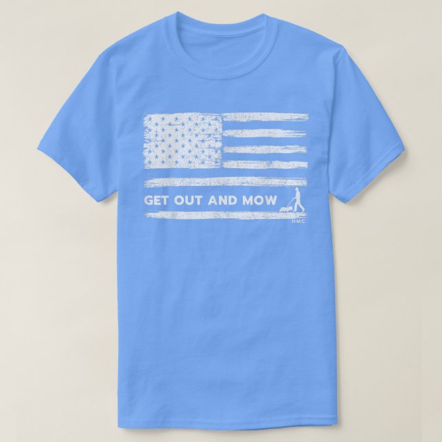 Lawn Care, Grass, Mower, Get Out And Mow American  T-Shirt (Design Front)