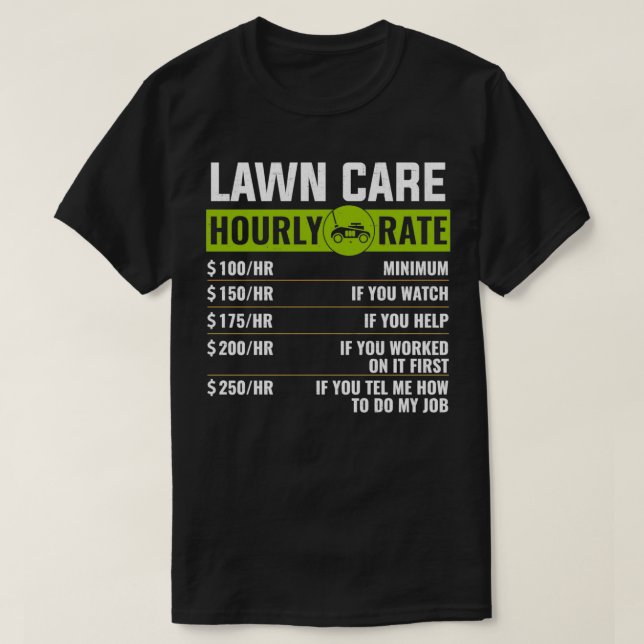 Lawn Care Hourly Rate lawn mowing T-Shirt (Design Front)