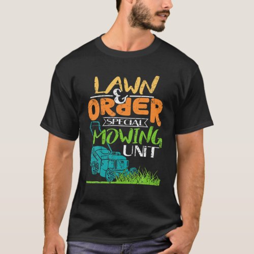 Lawn Care Humor Gifts _ Funny Mowing Saying T_Shirt