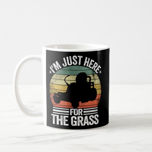 Lawn Care Lawn Mowing IM Just Here For The Grass Coffee Mug
