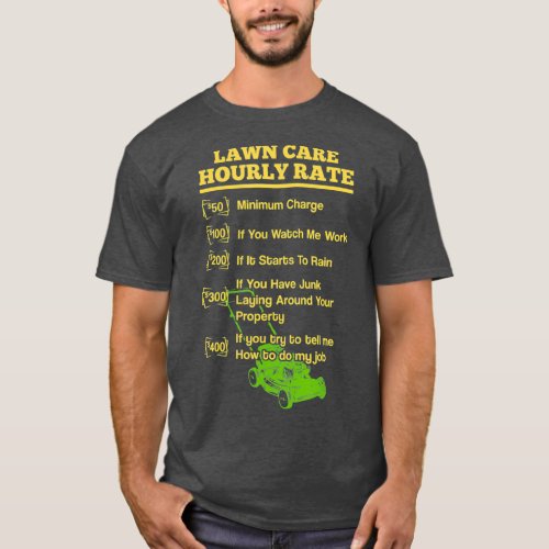 Lawn Care  Lawn Mowing  Lawn Care Hourly Rate T_Shirt