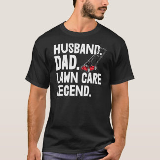 Lawn Care Legents S Lawn Workers Tees Husband Dad