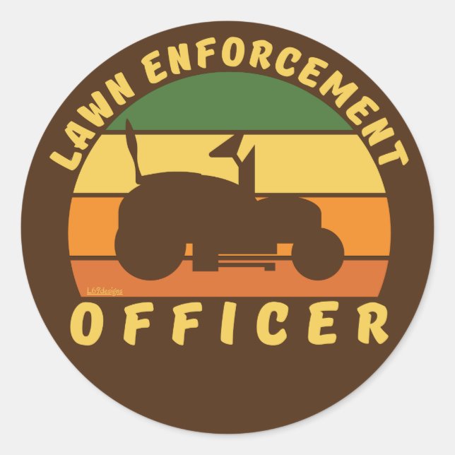 LAWN ENFORCEMENT OFFICER funny gardening gift      Classic Round Sticker (Front)