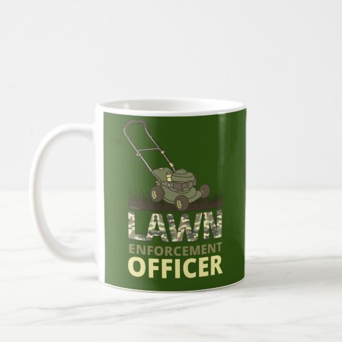 LAWN ENFORCEMENT OFFICER funny gardening gift      Coffee Mug