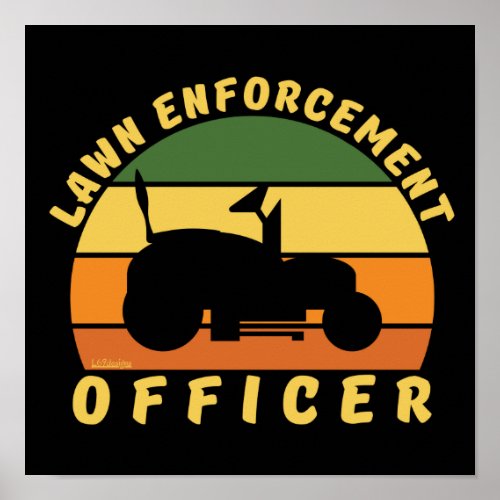 LAWN ENFORCEMENT OFFICER funny gardening gift      Poster