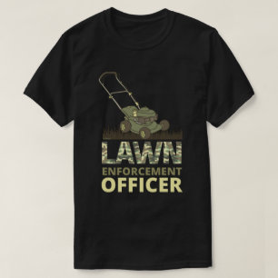 LAWN ENFORCEMENT OFFICER funny gardening gift      T-Shirt