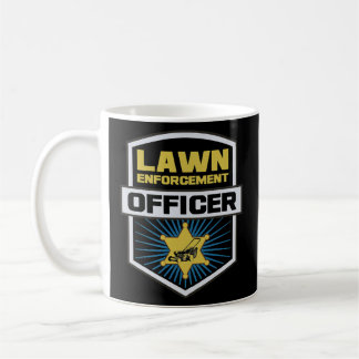 Lawn Enforcement Officer Gardening Lawn Mower Dad Coffee Mug