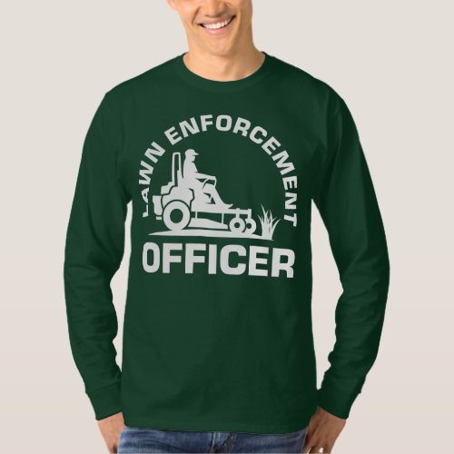 Lawn Enforcement Officer Landscaper Lawnmower Dad T_Shirt