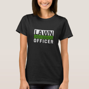 Lawn Enforcement Officer  Lawn Mower Mowing T-Shirt
