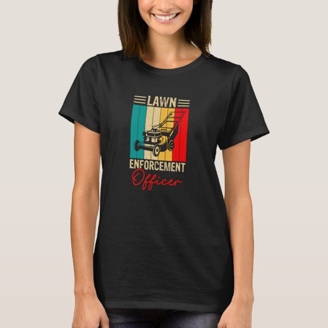 Lawn Enforcement Officer T-Shirt (Front)
