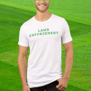 Lawn Enforcement Shirt   Funny Yard Work Humor Tee