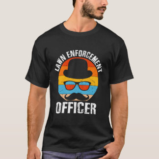 Lawn Enforcet Officer Hobby Backyard Pastime Patio T-Shirt