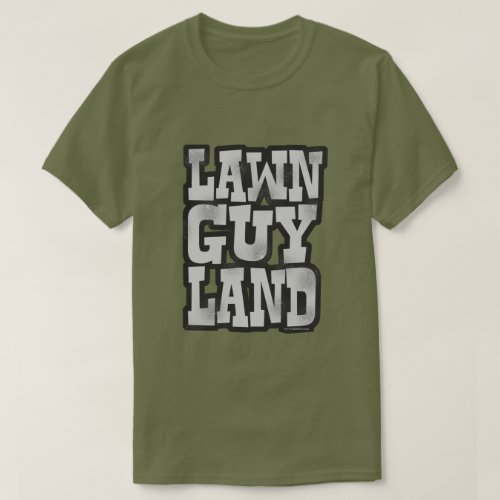 Lawn Guy Land Epic Long Island Motto T_Shirt