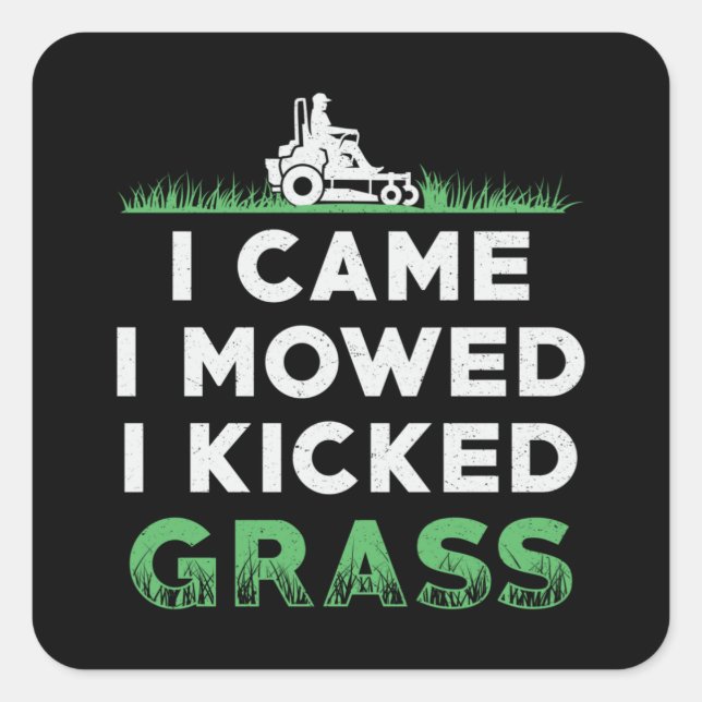 Lawn Mower I Came I Mowed I Kicked Grass Mowing Square Sticker (Front)