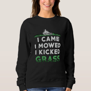 Lawn Mower I Came I Mowed I Kicked Grass Mowing Sweatshirt