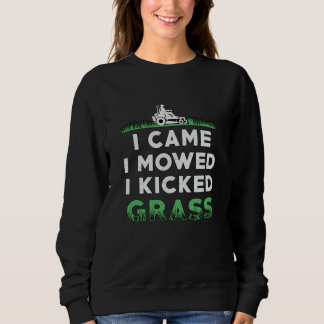 Lawn Mower I Came I Mowed I Kicked Grass Mowing Sweatshirt