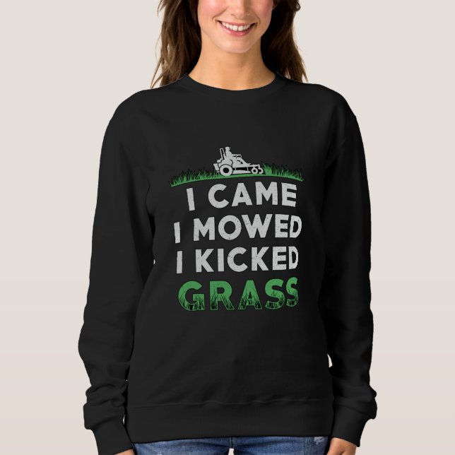 Lawn Mower I Came I Mowed I Kicked Grass Mowing Sweatshirt (Front)