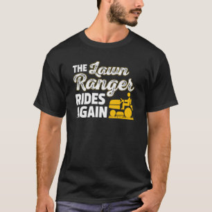 Lawn Mower Landscaper The Lawn Ranger Rides Again T-Shirt
