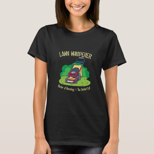 Lawn Mower _ Lawn Whisperer T_Shirt