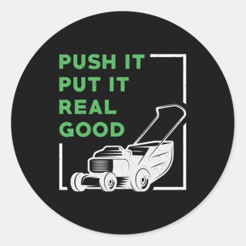 Lawn Mower Push It Put It Real Good Lawn Mowing Classic Round Sticker