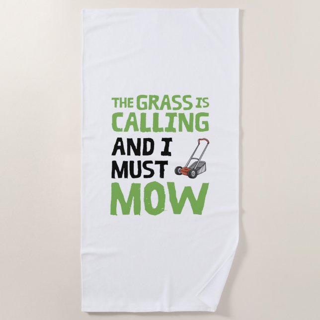 Lawn Mower - The Grass Is Calling and I Must Mow  Beach Towel (Front)
