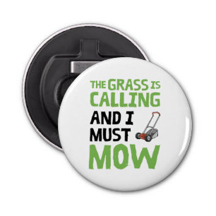Lawn Mower - The Grass Is Calling and I Must Mow Bottle Opener