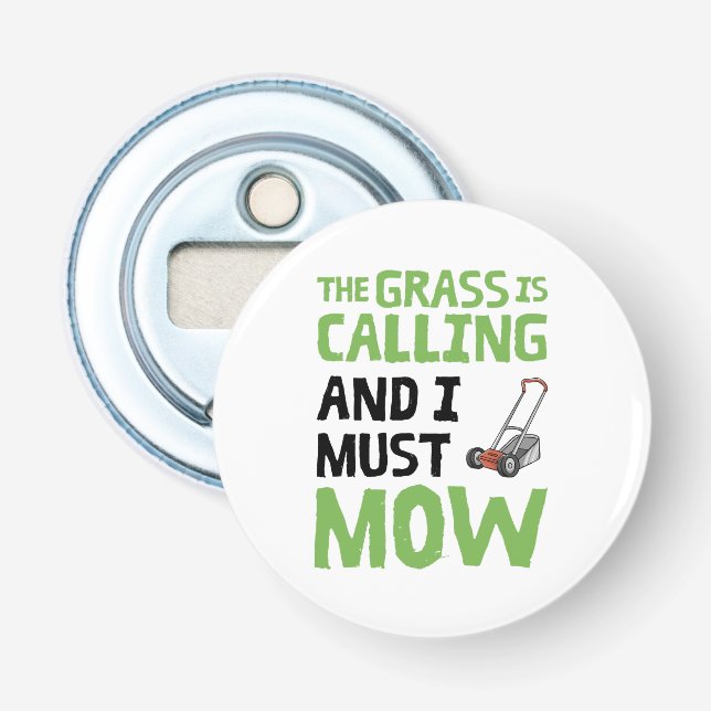 Lawn Mower - The Grass Is Calling and I Must Mow  Bottle Opener (Front)