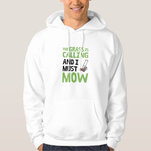 Lawn Mower _ The Grass Is Calling and I Must Mow  Hoodie