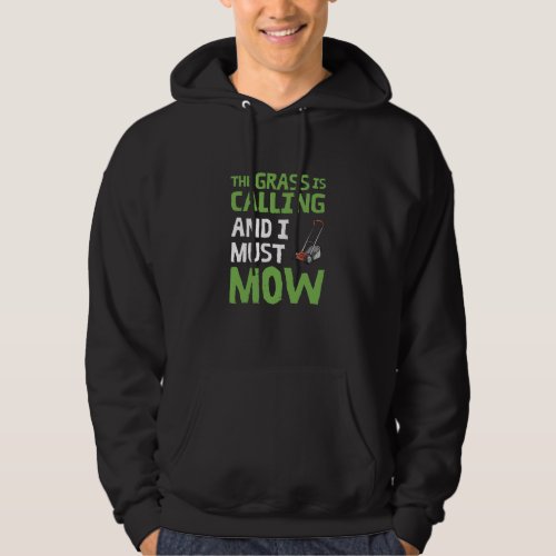 Lawn Mower _ The Grass Is Calling and I Must Mow Hoodie