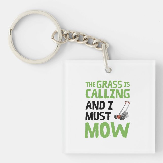 Lawn Mower - The Grass Is Calling and I Must Mow  Keychain (Front)