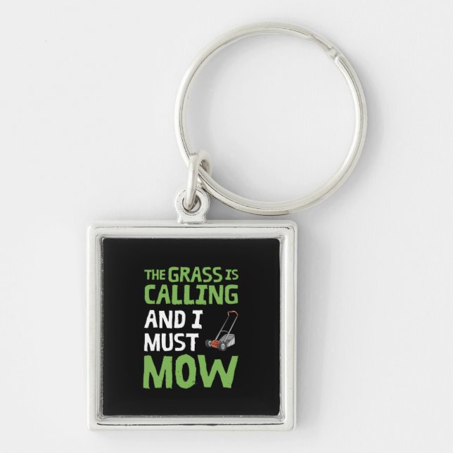 Lawn Mower - The Grass Is Calling and I Must Mow Keychain (Front)