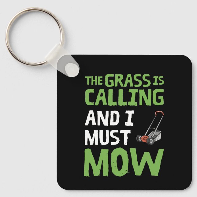 Lawn Mower - The Grass Is Calling and I Must Mow Keychain (Front)