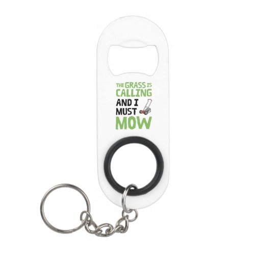 Lawn Mower _ The Grass Is Calling and I Must Mow  Keychain Bottle Opener