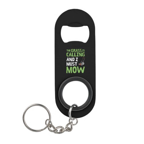 Lawn Mower _ The Grass Is Calling and I Must Mow Keychain Bottle Opener