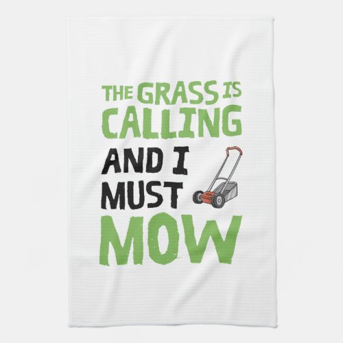 Lawn Mower _ The Grass Is Calling and I Must Mow  Kitchen Towel