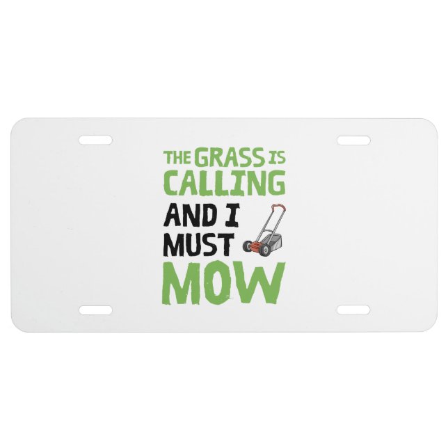 Lawn Mower - The Grass Is Calling and I Must Mow  License Plate (Front)