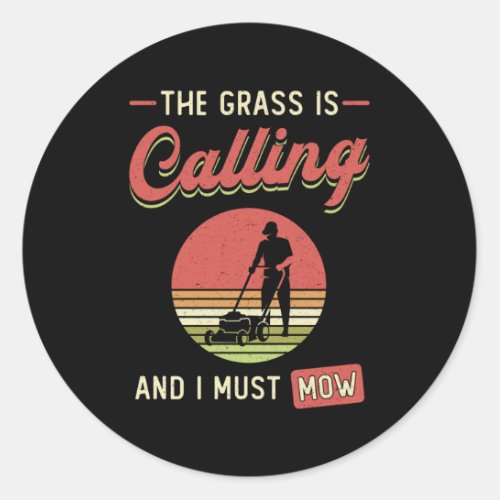 Lawn Mower The Grass Is Calling Garden Lawn Mowing Classic Round Sticker